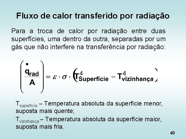 Fluxo de calor transferido por radiação Para a troca de calor por radiação entre