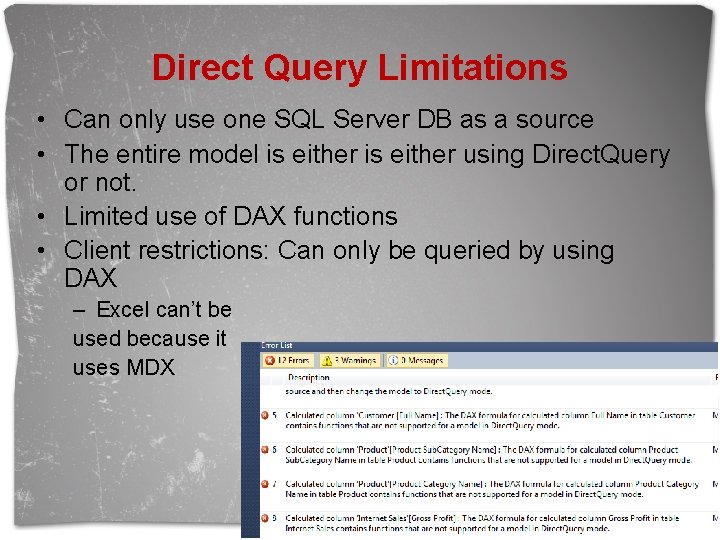 Direct Query Limitations • Can only use one SQL Server DB as a source