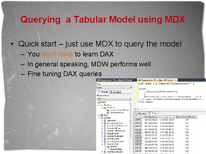 Querying a Tabular Model using MDX • Quick start – just use MDX to