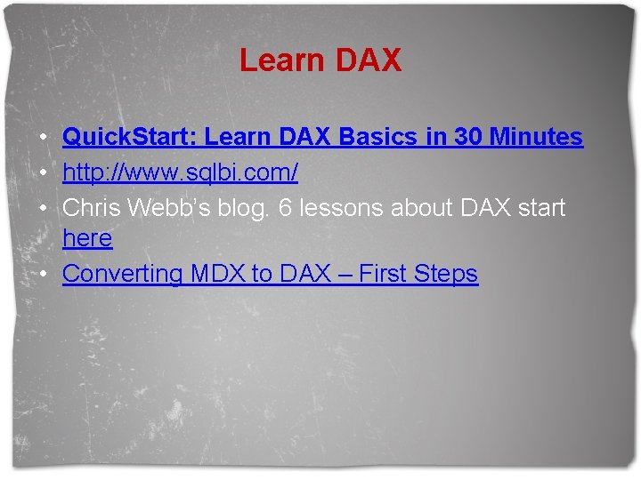 Learn DAX • Quick. Start: Learn DAX Basics in 30 Minutes • http: //www.