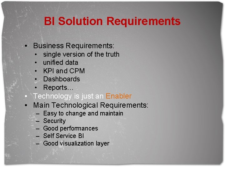 BI Solution Requirements • Business Requirements: • • • single version of the truth