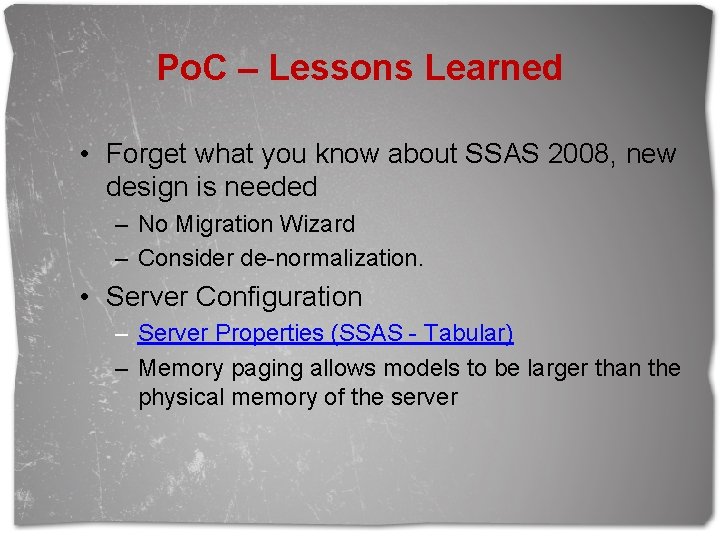 Po. C – Lessons Learned • Forget what you know about SSAS 2008, new