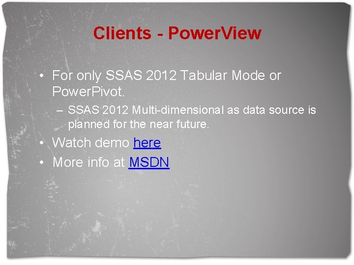 Clients - Power. View • For only SSAS 2012 Tabular Mode or Power. Pivot.