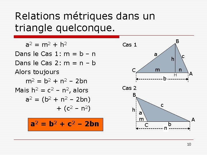 Relations métriques dans un triangle quelconque. a 2 = m 2 + h 2