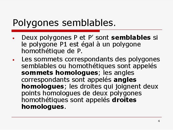 Polygones semblables. • • Deux polygones P et P’ sont semblables si le polygone