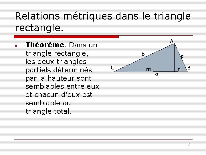 Relations métriques dans le triangle rectangle. • Théorème. Dans un triangle rectangle, les deux