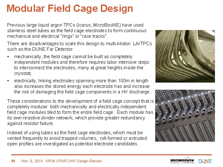 Modular Field Cage Design Previous large liquid argon TPCs (Icarus, Micro. Boo. NE) have