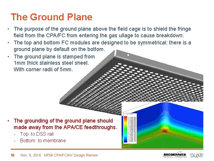 The Ground Plane • The purpose of the ground plane above the field cage
