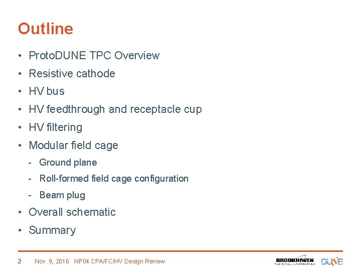 Outline • Proto. DUNE TPC Overview • Resistive cathode • HV bus • HV