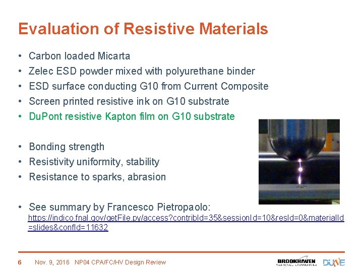 Evaluation of Resistive Materials • • • Carbon loaded Micarta Zelec ESD powder mixed