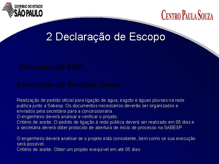 2 Declaração de Escopo Dicionário da EAP Realização de Serviços Gerais Realização de pedido