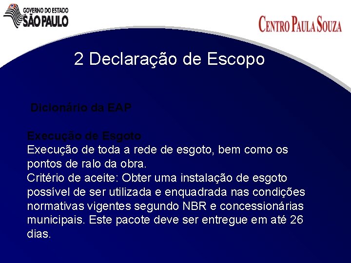 2 Declaração de Escopo Dicionário da EAP Execução de Esgoto Execução de toda a