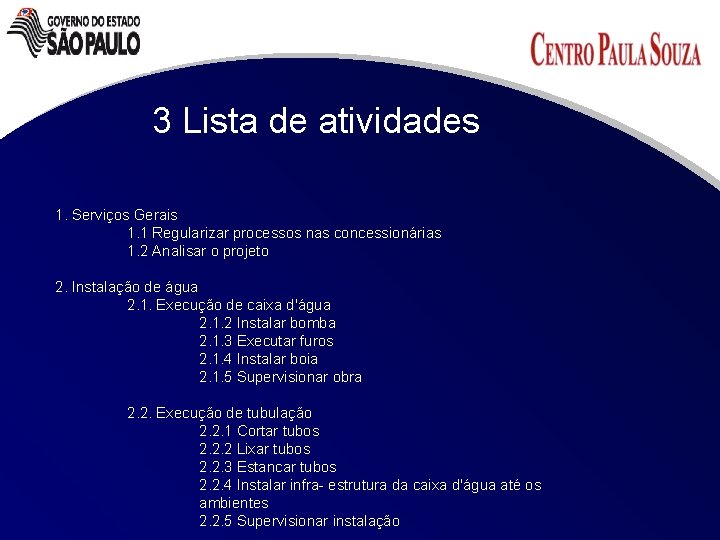 3 Lista de atividades 1. Serviços Gerais 1. 1 Regularizar processos nas concessionárias 1.