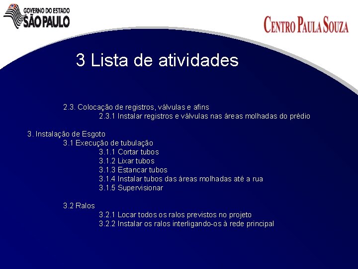 3 Lista de atividades 2. 3. Colocação de registros, válvulas e afins 2. 3.