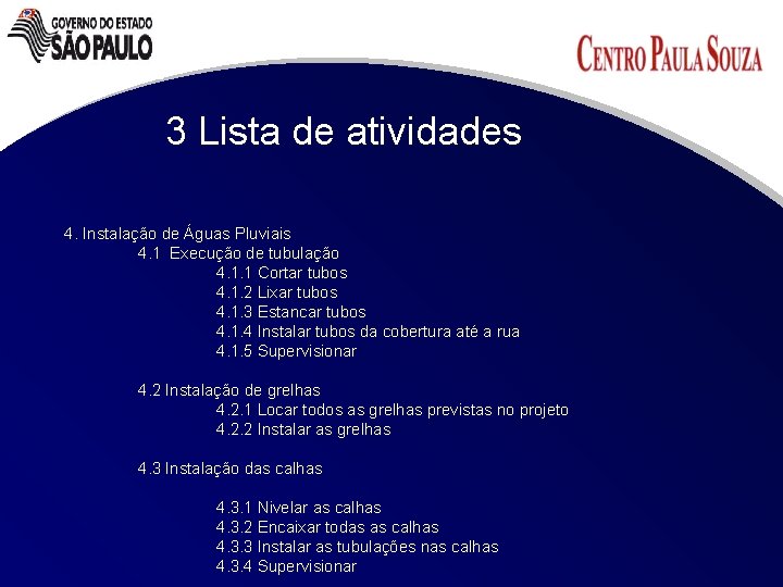 3 Lista de atividades 4. Instalação de Águas Pluviais 4. 1 Execução de tubulação