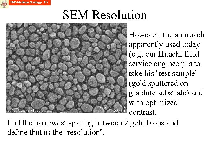 SEM Resolution However, the approach apparently used today (e. g. our Hitachi field service