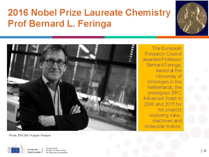2016 Nobel Prize Laureate Chemistry Prof Bernard L. Feringa Established by the European Commission