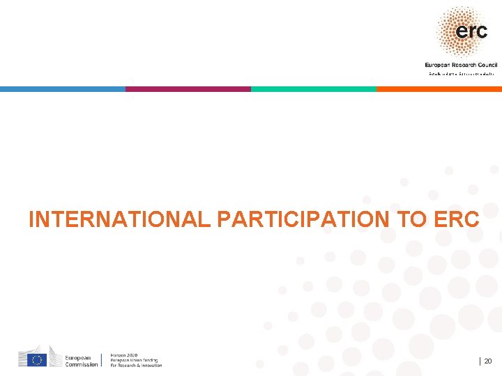 Established by the European Commission INTERNATIONAL PARTICIPATION TO ERC │ 20 