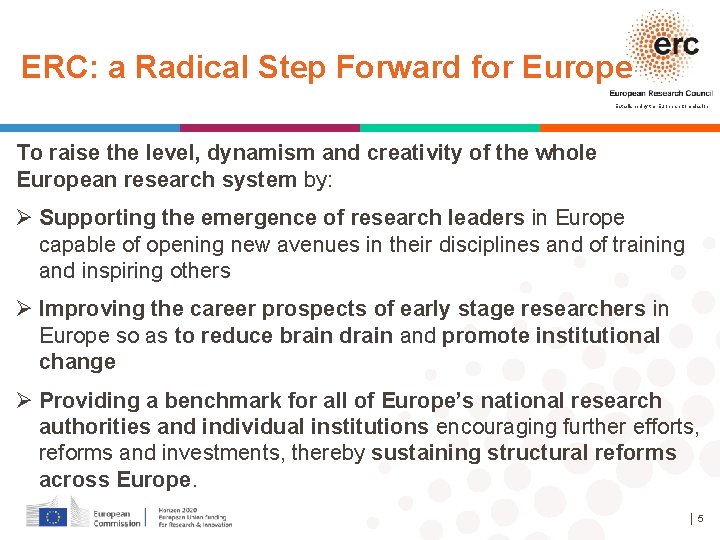 ERC: a Radical Step Forward for Europe Established by the European Commission To raise