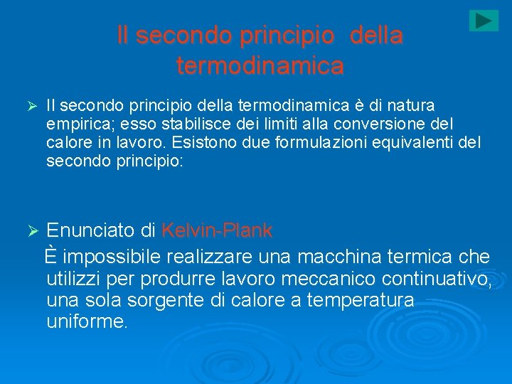 Il secondo principio della termodinamica Ø Il secondo principio della termodinamica è di natura