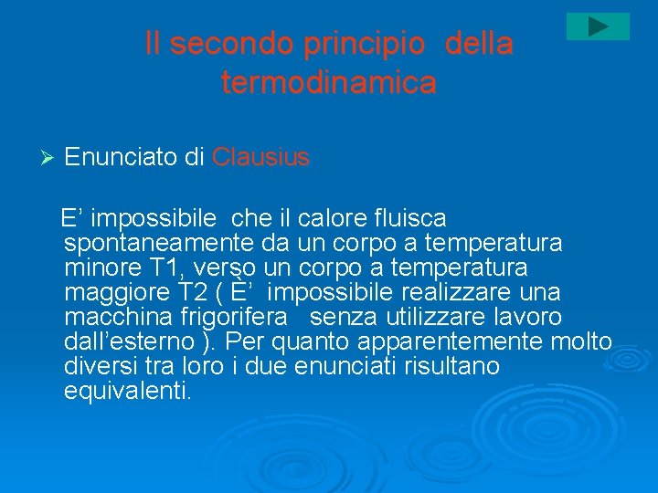 Il secondo principio della termodinamica Ø Enunciato di Clausius E’ impossibile che il calore