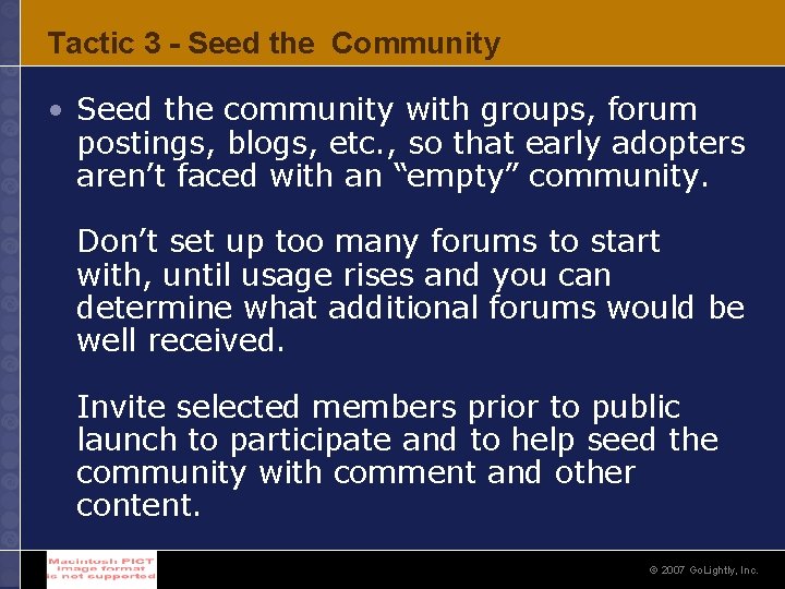 Tactic 3 - Seed the Community • Seed the community with groups, forum postings,