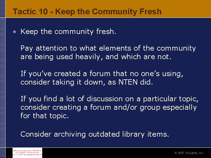 Tactic 10 - Keep the Community Fresh • Keep the community fresh. Pay attention