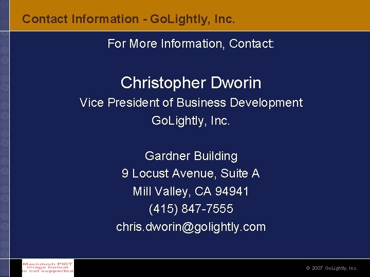 Contact Information - Go. Lightly, Inc. For More Information, Contact: Christopher Dworin Vice President