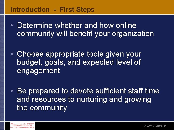 Introduction - First Steps • Determine whether and how online community will benefit your