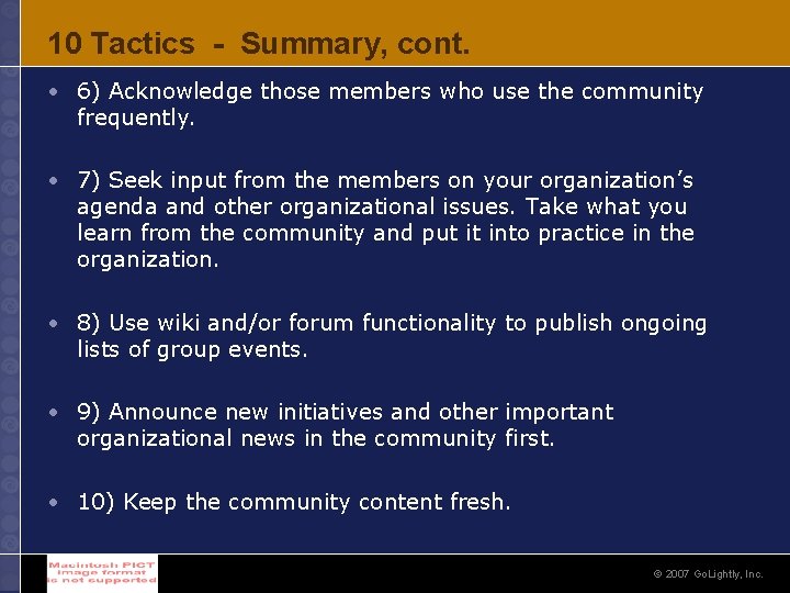 10 Tactics - Summary, cont. • 6) Acknowledge those members who use the community