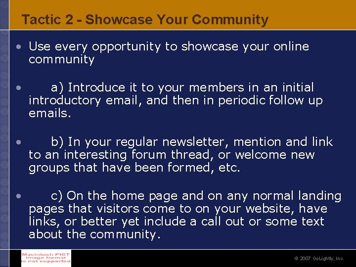 Tactic 2 - Showcase Your Community • Use every opportunity to showcase your online