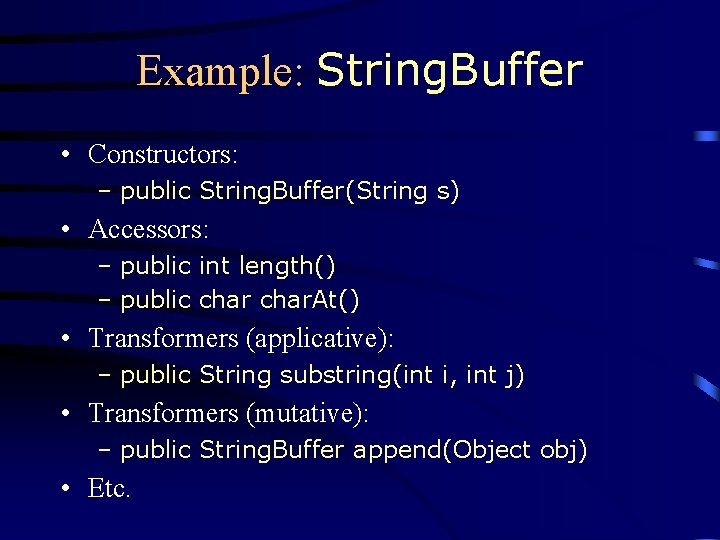 Example: String. Buffer • Constructors: – public String. Buffer(String s) • Accessors: – public