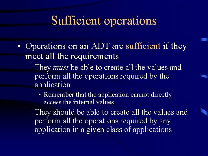 Sufficient operations • Operations on an ADT are sufficient if they meet all the