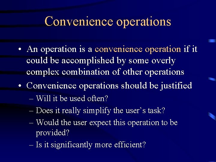 Convenience operations • An operation is a convenience operation if it could be accomplished