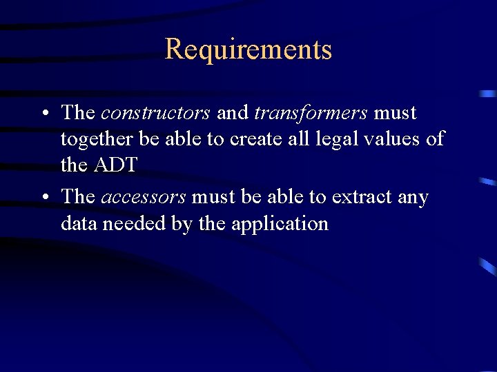 Requirements • The constructors and transformers must together be able to create all legal