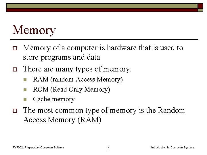 Memory o o Memory of a computer is hardware that is used to store