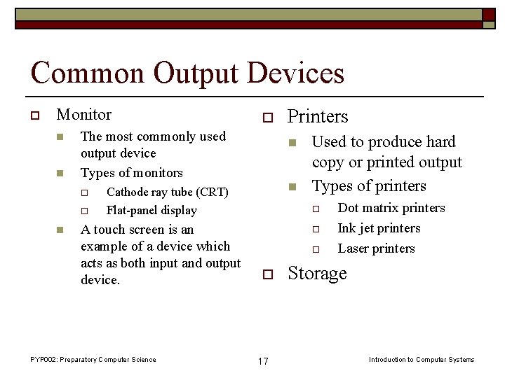 Common Output Devices o Monitor n n The most commonly used output device Types
