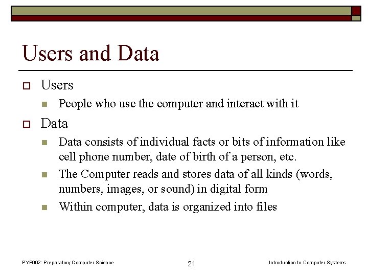 Users and Data o Users n o People who use the computer and interact