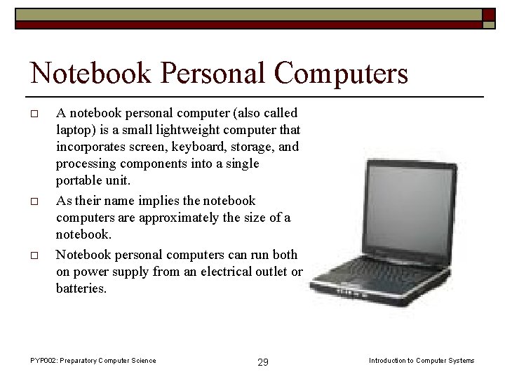 Notebook Personal Computers o o o A notebook personal computer (also called laptop) is