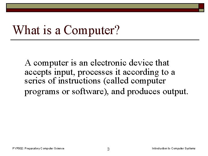 What is a Computer? A computer is an electronic device that accepts input, processes