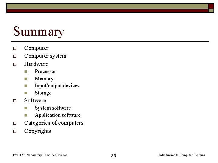 Summary o o o Computer system Hardware n n o Software n n o