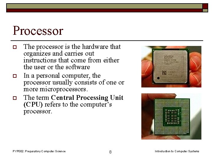 Processor o o o The processor is the hardware that organizes and carries out