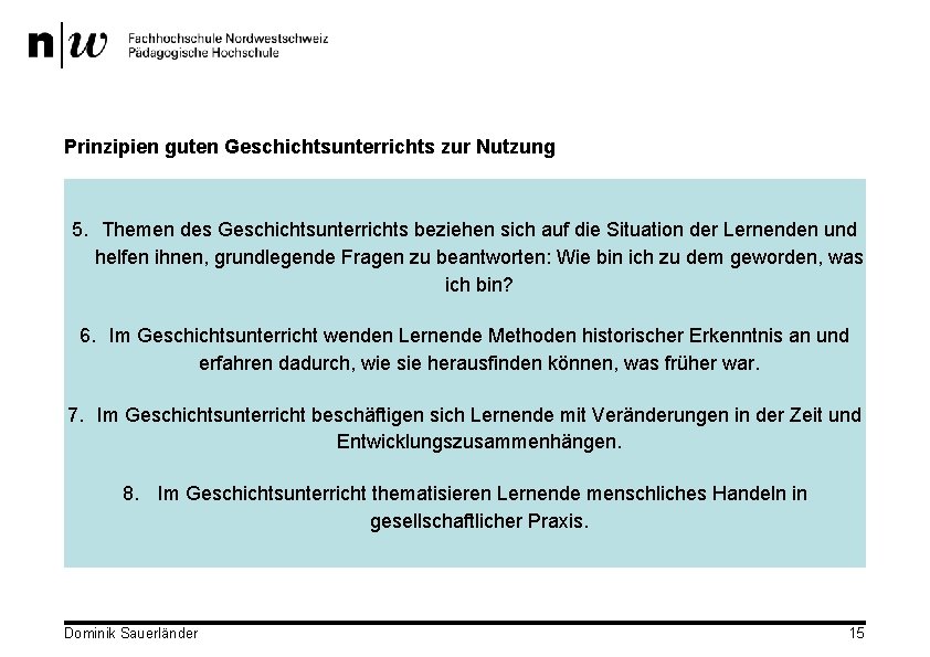 Prinzipien guten Geschichtsunterrichts zur Nutzung 5. Themen des Geschichtsunterrichts beziehen sich auf die Situation