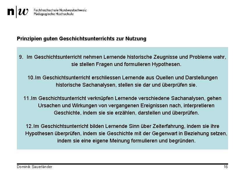 Prinzipien guten Geschichtsunterrichts zur Nutzung 9. Im Geschichtsunterricht nehmen Lernende historische Zeugnisse und Probleme