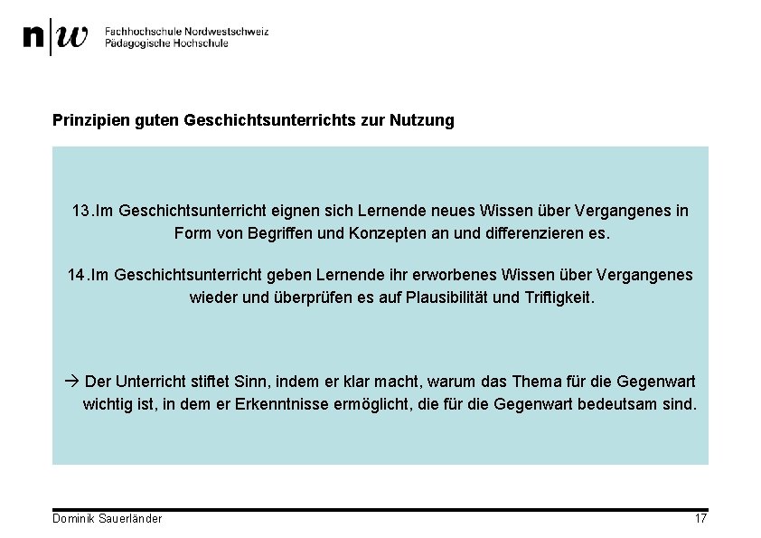 Prinzipien guten Geschichtsunterrichts zur Nutzung 13. Im Geschichtsunterricht eignen sich Lernende neues Wissen über