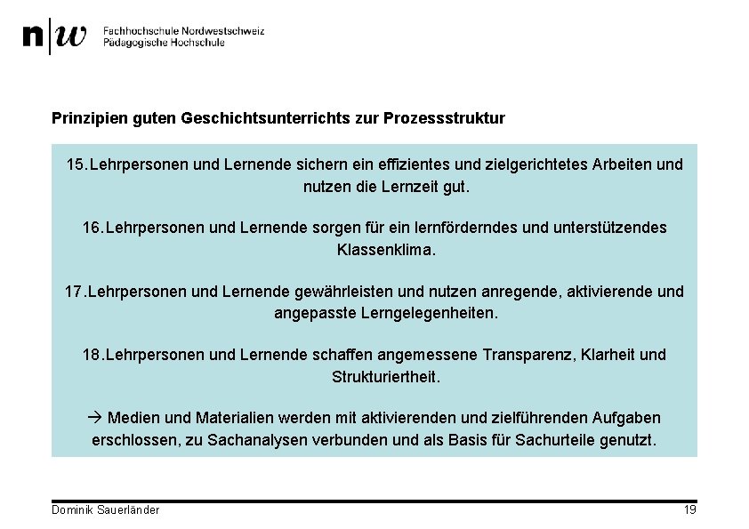 Prinzipien guten Geschichtsunterrichts zur Prozessstruktur 15. Lehrpersonen und Lernende sichern ein effizientes und zielgerichtetes