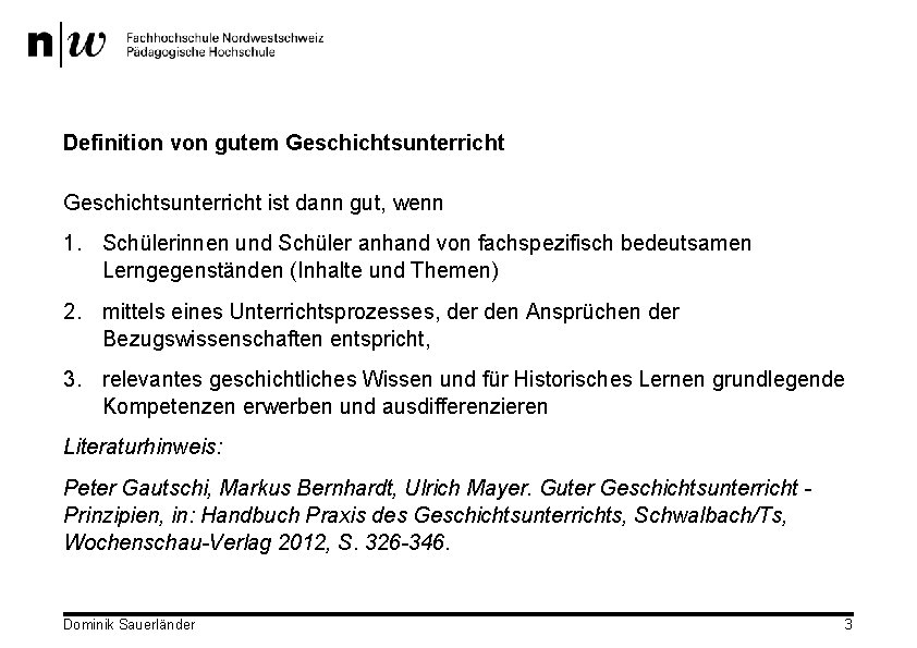 Definition von gutem Geschichtsunterricht ist dann gut, wenn 1. Schülerinnen und Schüler anhand von