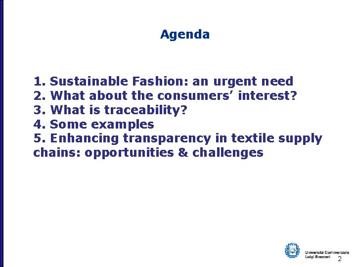 Agenda 1. Sustainable Fashion: an urgent need 2. What about the consumers’ interest? 3.