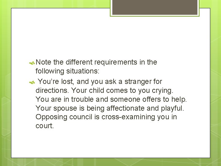  Note the different requirements in the following situations: You’re lost, and you ask
