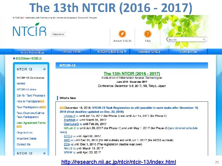 The 13 th NTCIR (2016 - 2017) http: //research. nii. ac. jp/ntcir-13/index. html 70